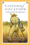 Visions of Vocation – Common Grace for the Common Good cover