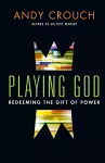 Playing God – Redeeming the Gift of Power cover