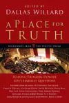 A Place for Truth – Leading Thinkers Explore Life`s Hardest Questions cover