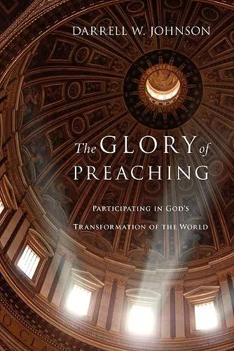 The Glory of Preaching – Participating in God`s Transformation of the World cover