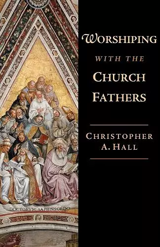 Worshiping with the Church Fathers cover