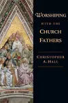 Worshiping with the Church Fathers cover