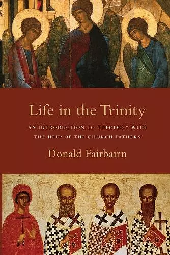 Life in the Trinity – An Introduction to Theology with the Help of the Church Fathers cover