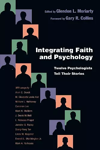 Integrating Faith and Psychology – Twelve Psychologists  Tell Their Stories cover