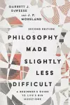 Philosophy Made Slightly Less Difficult – A Beginner`s Guide to Life`s Big Questions cover