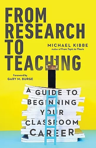 From Research to Teaching – A Guide to Beginning Your Classroom Career cover