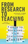 From Research to Teaching – A Guide to Beginning Your Classroom Career cover
