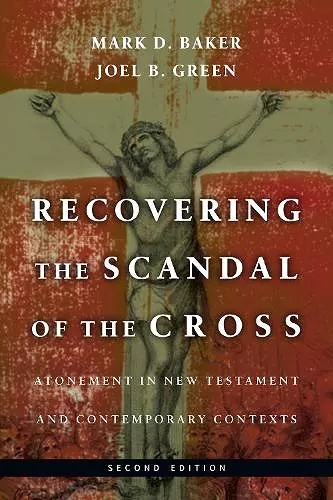 Recovering the Scandal of the Cross – Atonement in New Testament and Contemporary Contexts cover