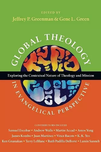 Global Theology in Evangelical Perspective – Exploring the Contextual Nature of Theology and Mission cover