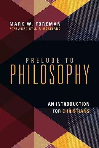 Prelude to Philosophy – An Introduction for Christians cover