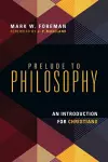 Prelude to Philosophy – An Introduction for Christians cover