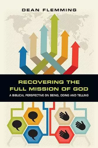 Recovering the Full Mission of God – A Biblical Perspective on Being, Doing and Telling cover