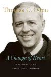 A Change of Heart – A Personal and Theological Memoir cover
