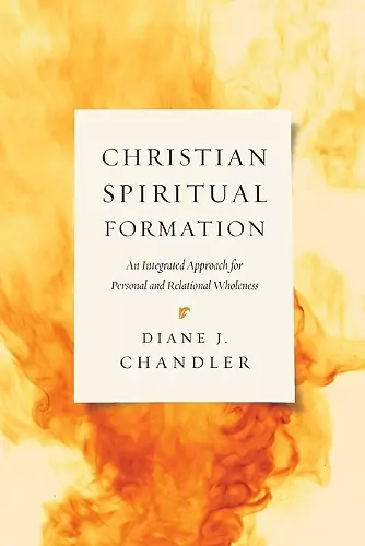 Christian Spiritual Formation – An Integrated Approach for Personal and Relational Wholeness cover