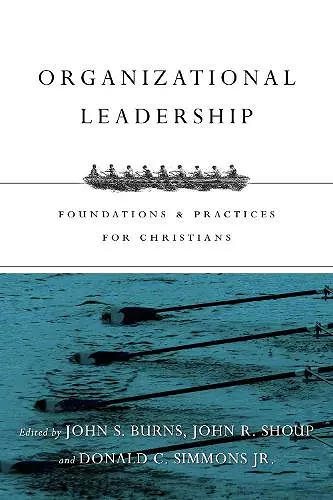 Organizational Leadership – Foundations and Practices for Christians cover