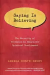 Saying Is Believing – The Necessity of Testimony in Adolescent Spiritual Development cover