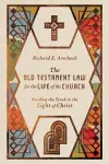 The Old Testament Law for the Life of the Church – Reading the Torah in the Light of Christ cover