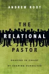 The Relational Pastor – Sharing in Christ by Sharing Ourselves cover