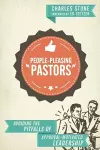 People–Pleasing Pastors – Avoiding the Pitfalls of Approval–Motivated Leadership cover