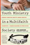 Youth Ministry in a Multifaith Society – Forming Christian Identity Among Skeptics, Syncretists and Sincere Believers of Other Faiths cover