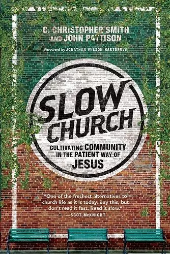 Slow Church – Cultivating Community in the Patient Way of Jesus cover