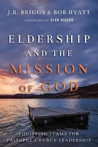 Eldership and the Mission of God – Equipping Teams for Faithful Church Leadership cover