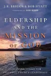 Eldership and the Mission of God – Equipping Teams for Faithful Church Leadership cover