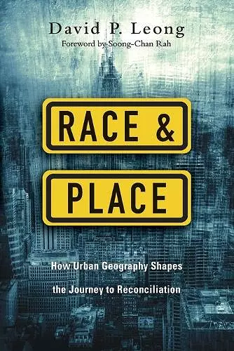 Race and Place – How Urban Geography Shapes the Journey to Reconciliation cover