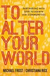To Alter Your World – Partnering with God to Rebirth Our Communities cover