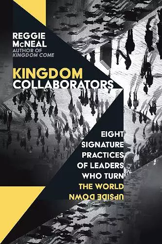 Kingdom Collaborators – Eight Signature Practices of Leaders Who Turn the World Upside Down cover