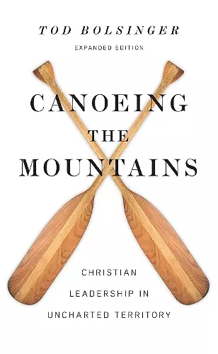 Canoeing the Mountains – Christian Leadership in Uncharted Territory cover