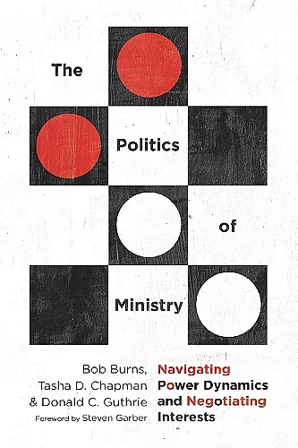 The Politics of Ministry – Navigating Power Dynamics and Negotiating Interests cover