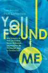 You Found Me – New Research on How Unchurched Nones, Millennials, and Irreligious Are Surprisingly Open to Christian Faith cover