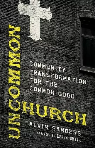 Uncommon Church – Community Transformation for the Common Good cover