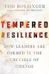 Tempered Resilience – How Leaders Are Formed in the Crucible of Change cover