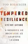 Tempered Resilience Study Guide – 8 Sessions on Becoming an Adaptive Leader cover