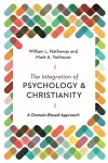 The Integration of Psychology and Christianity – A Domain–Based Approach cover