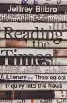 Reading the Times – A Literary and Theological Inquiry into the News cover