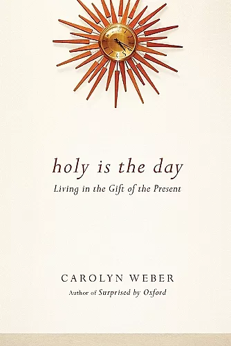 Holy Is the Day – Living in the Gift of the Present cover
