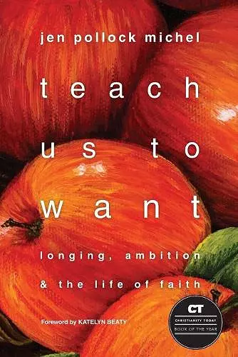 Teach Us to Want – Longing, Ambition and the Life of Faith cover
