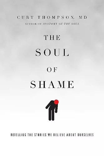 The Soul of Shame – Retelling the Stories We Believe About Ourselves cover