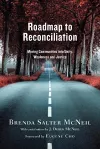 Roadmap to Reconciliation – Moving Communities into Unity, Wholeness and Justice cover