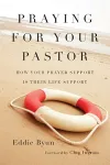 Praying for Your Pastor – How Your Prayer Support Is Their Life Support cover