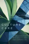 Culture Care – Reconnecting with Beauty for Our Common Life cover