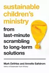 Sustainable Children`s Ministry – From Last–Minute Scrambling to Long–Term Solutions cover