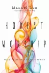 Honest Worship – From False Self to True Praise cover