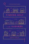 Finding Holy in the Suburbs – Living Faithfully in the Land of Too Much cover