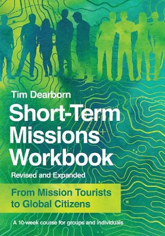 Short–Term Missions Workbook – From Mission Tourists to Global Citizens cover