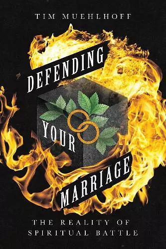 Defending Your Marriage – The Reality of Spiritual Battle cover