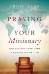 Praying for Your Missionary – How Prayers from Home Can Reach the Nations cover